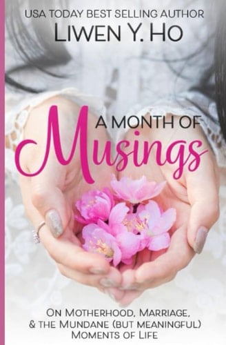A Month of Musings On Motherhood, Marriage, & the Mundane (but Meaningful) Moments of Life