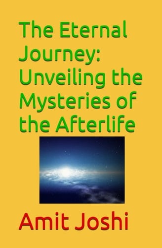 The Eternal Journey: Unveiling the Mysteries of the Afterlife