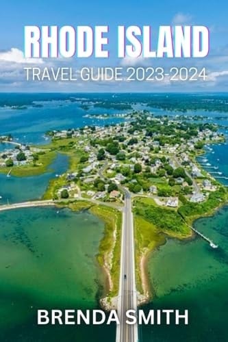 RHODE ISLAND TRAVEL GUIDE 2023: Rhode Island The Ocean State, Your New Favorite Vacation Destination