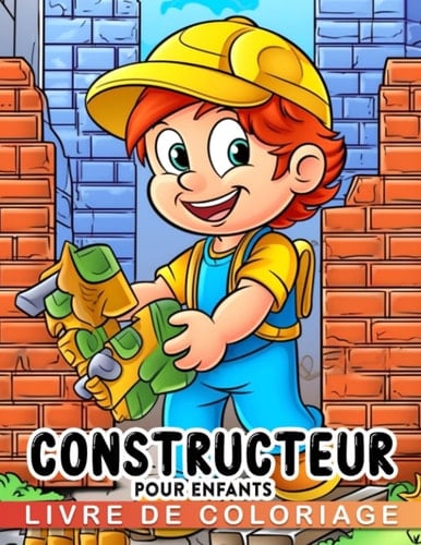 Livre de coloriage de constructeur pour enfants: Idéal pour les garçons et les enfants de 3 à 6-12 ans ce livre présente 30 pages d'illustrations de ... cadeau d'éléphant blanc (French Edition)