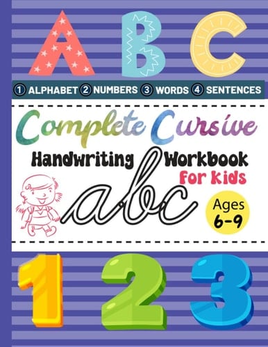 Complete Cursive Handwriting Workbook for Kids: The Ultimate Cursive Guide, Fun-filled Cursive Adventures, Cursive Made Easy, From Scribbles to ... into Beautiful Script, Mastering Cursive