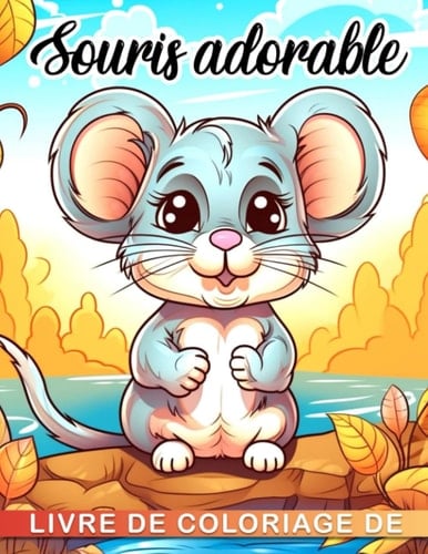 Livre de coloriage de souris adorable: Plus de 30 illustrations de souris mignonnes pour dessiner soulager le stress et offrir en cadeau pour les ... et les échanges de cadeaux (French Edition)