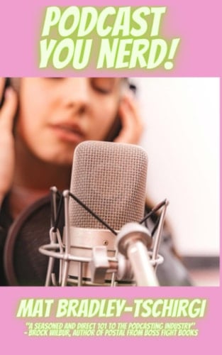 Podcast You Nerd!: Podcasting Lessons from a 15 Years in Podcast Hell as a Video Game Music and Movie Podcaster