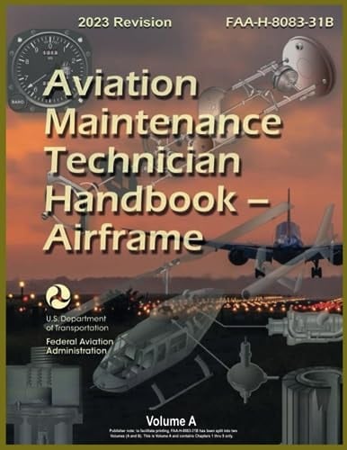 Aviation Maintenance Technician Handbook – Airframe (2023 Revision): FAA-H-8083-31B Color Print (Volume A)