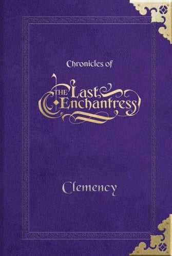(Chronicles of) The Last Enchantress (Book 2): Clemency
