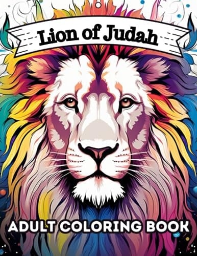 Lion of Judah Adult Coloring Book: 35 beautifully intricate pages are designed to encourage you to engage with the content as you to explore Jesus' ... to help you deepen your intimacy with Jesus)