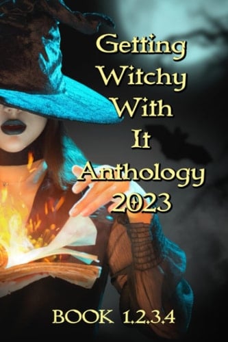 Getting Witchy With It 2023 (Getting Witchy With It 2023 Anthology)