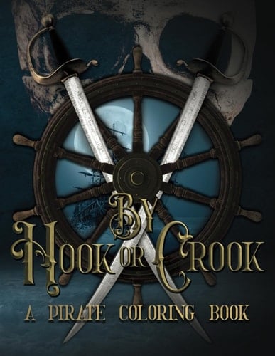 By Hook or Crook: A Pirate Coloring Book