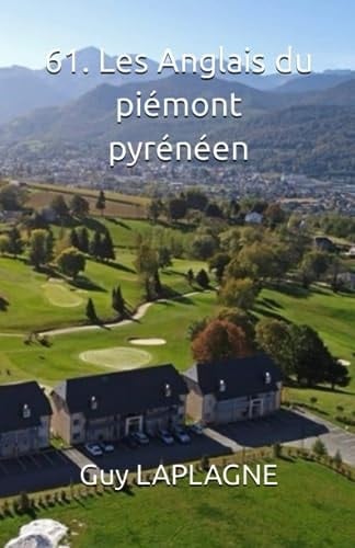 61. Les Anglais du piémont pyrénéen (Piémont pyrénéen d'Arzens à Lourdes) (French Edition)