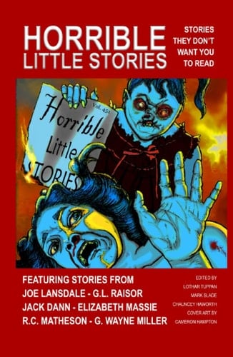 Horrible Little Stories: Stories They Don’t Want You To Read