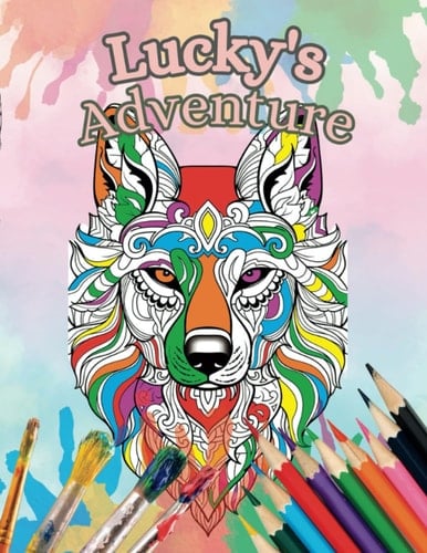 Lucky's Adventure: A Short Story Coloring Book featuring Dog Mandalas: A Colour Me Satisfied Publication