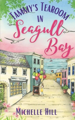 Tammy's Tearoom in Seagull Bay: A heartwarming and uplifting new coastal town series (Love in Seagull Bay)
