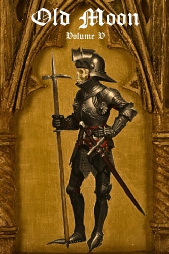 Old Moon Quarterly Issue 5, Summer 2023: A Magazine of Dark Fantasy and Sword and Sorcery