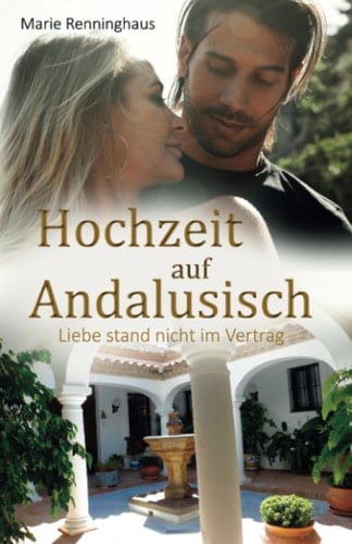 Hochzeit auf Andalusisch: Liebe stand nicht im Vertrag (German Edition)