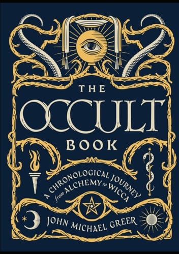 The Occult Book: A Chronological Journey from Alchemy to Wicca, illustrated Edition, September 2023