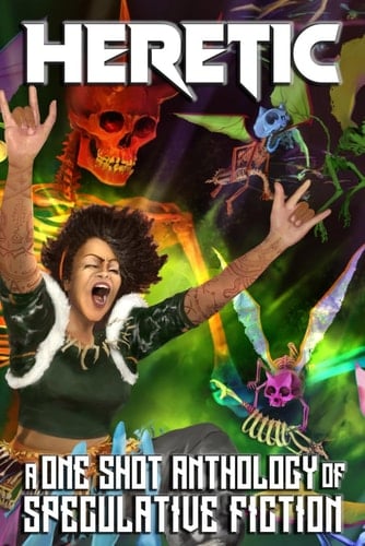Heretic: A One-Shot Anthology of Speculative Fiction