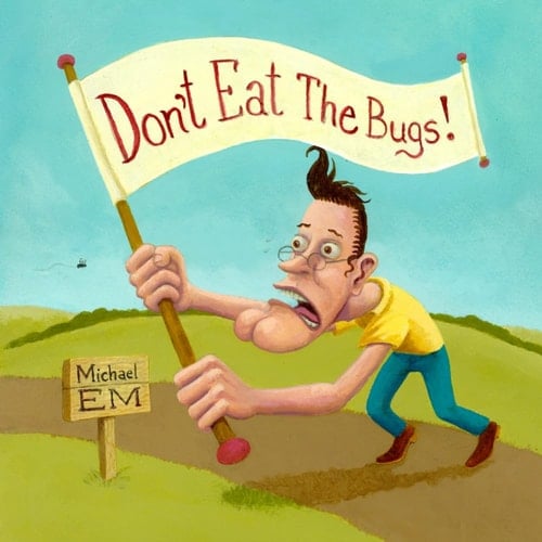 Don't Eat the Bugs!
