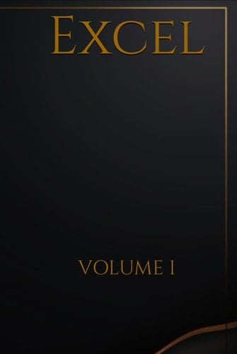 Excel: The Book Vol I: The Total Guide To Excel (The Book of Excel: A Divine Guide to Spreadsheets)