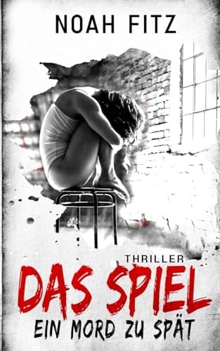 Das Spiel ein Mord zu spät : Thriller