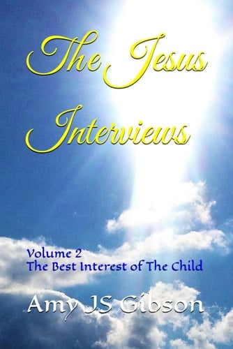 The Jesus Interviews Volume 2 The Best Interest of The Child