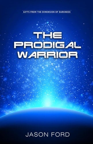 The Prodigal Warrior: Gifts from the Dimension of Darkness