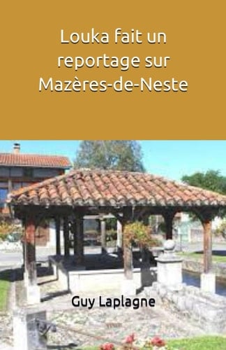 Louka fait un reportage sur Mazères-de-Neste (French Edition)