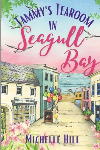 Tammy's Tearoom in Seagull Bay: A heartwarming and uplifting new coastal town series (Love in Seagull Bay)