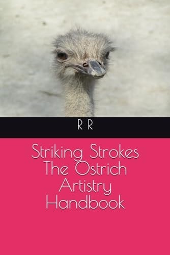 Striking Strokes The Ostrich Artistry Handbook
