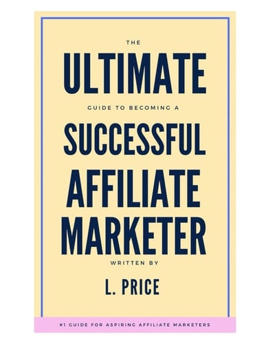 The Ultimate Guide to Becoming a Successful Affiliate Marketer