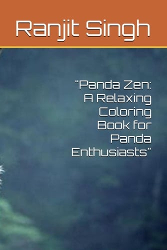 "Panda Zen: A Relaxing Coloring Book for Panda Enthusiasts"