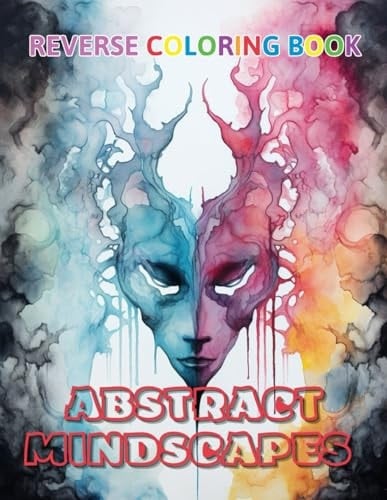 Abstract Mindscapes Reverse Coloring Book: New Design for Enthusiasts Stress Relief Coloring