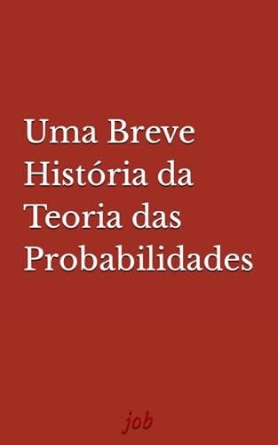 Uma Breve História da Teoria das Probabilidades (Portuguese Edition)