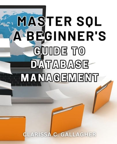 Master SQL: A Beginner's Guide to Database Management: #ERROR!