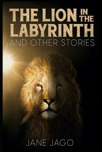 The Lion in The Labyrinth: And Other Stories