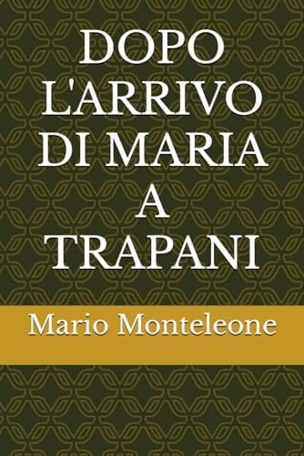 DOPO L'ARRIVO DI MARIA A TRAPANI (Italian Edition)