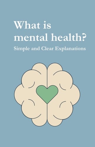 What is Mental Health? Simple and Clear Explanations