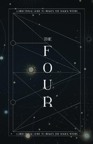 The Four: A Directional Guide to Awaken the Magick Within: Guided Workbook with Creative and Journal Prompts to Support Inner Journey of Self-Discovery