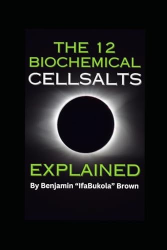 THE 12 BIOCHEMICAL CELL SALTS EXPLAINED