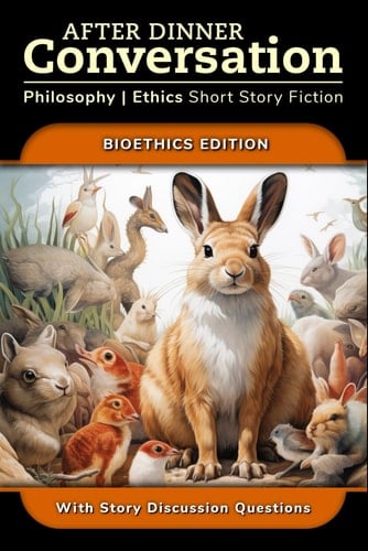 After Dinner Conversation - Bioethics: Philosophy | Ethics Short Story Fiction (After Dinner Conversation - Themes)