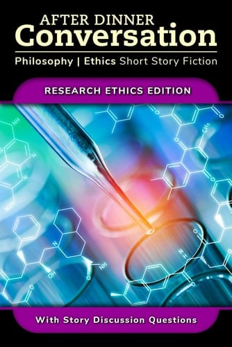 After Dinner Conversation - Research Ethics: Philosophy | Ethics Short Story Fiction (After Dinner Conversation - Themes)