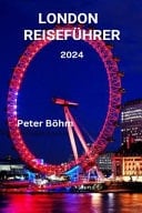 Der ultimative London-Reiseführer 2024