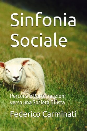Sinfonia Sociale: Percorsi e Partecipazioni verso una Società Giusta (Viaggio Verso Una Nuova Era) (Italian Edition)