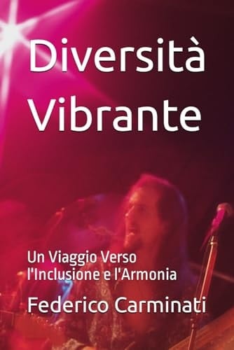 Diversità Vibrante: Un Viaggio Verso l'Inclusione e l'Armonia (Viaggio Verso Una Nuova Era) (Italian Edition)