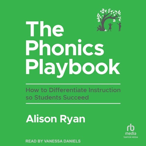 The Phonics Playbook: How to Differentiate Instruction So Students Succeed