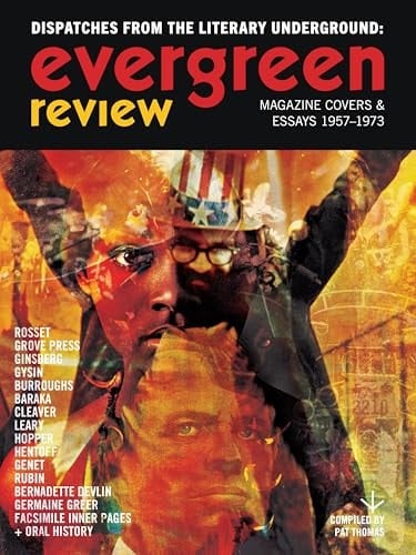 Evergreen Review: Dispatches from the Literary Underground Covers and Essays 1957-1973