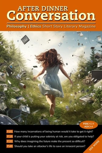 After Dinner Conversation (February, 2024): Philosophy | Ethics Short Story Literary Magazine (After Dinner Conversation Magazine)