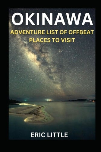 Okinawa: Adventure List of Offbeat Places to Visit