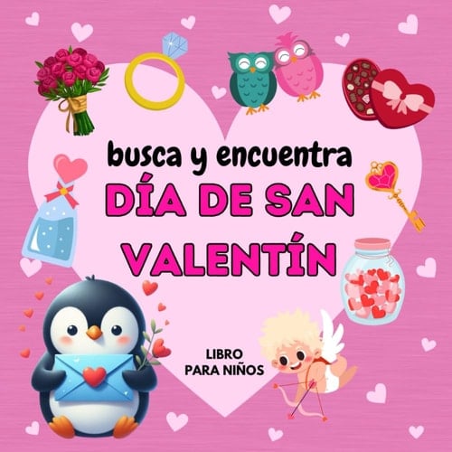 Busca y encuentra DÍA DE SAN VALENTÍN - Libro para niños: ¡Descubre el amor jugando! Libro de adivinanzas y actividades para colorear para niños de 2 a 5 y de 4 a 8 años (Spanish Edition)