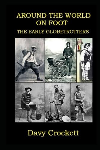 Around the World on Foot: The Early Globetrotters (Ultrarunning History)