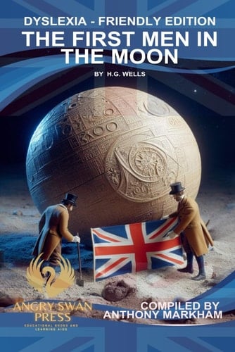 THE FIRST MEN IN THE MOON: DYSLEXIA-FRIENDLY VERSION